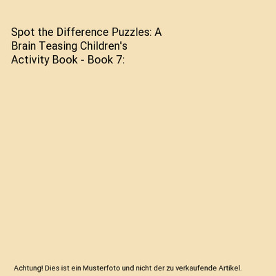 Spot the Difference Puzzles: A Brain Teasing Children's Activity Book - Book 7, 