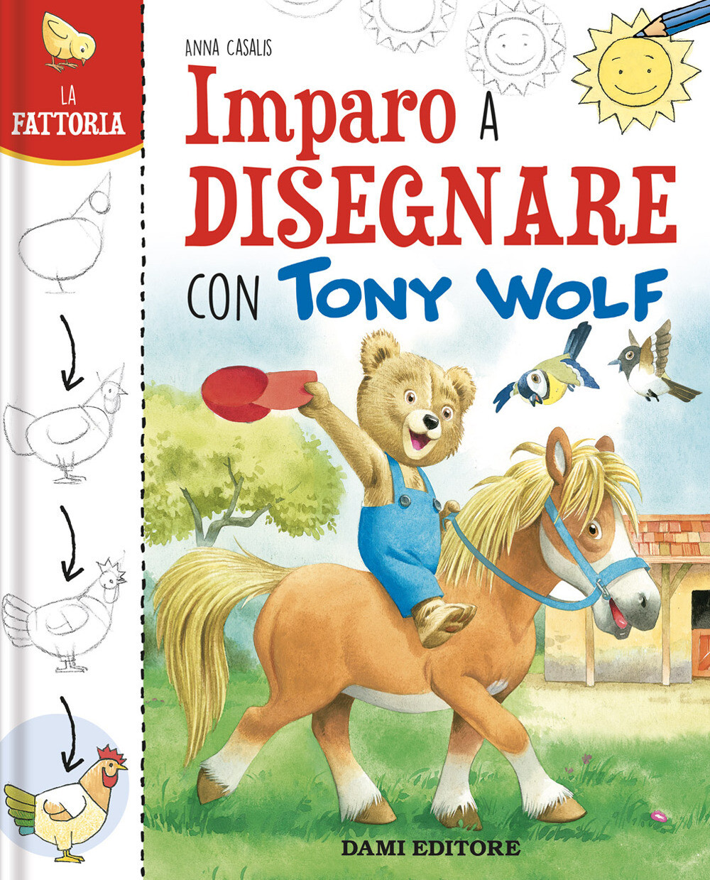 Libri Anna Casalis - La Fattoria. Imparo A Disegnare Con Tony Wolf. Ediz. A Colo