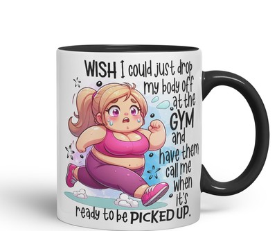 Wish I Could just Drop My Body Off at The Gym and Have Keramik farbige Tasse Tasse
