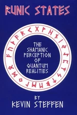 RUNIC STATES: THE SHAMANIC PERCEPTION OF QUANTUM REALITIES By Kevin Steffen *VG*