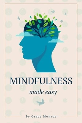 Mindfulness Made Easy Transform Your Life in Just 10 Mi - paperback NEW GRACE. M