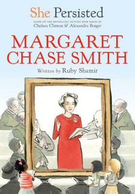She Persisted: Margaret Chase Smith by Shamir, Ruby