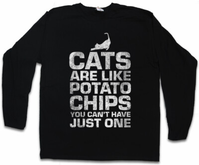 Cats Are Like Potato Chips Herren Langarm T-Shirt you can't have just one Fun