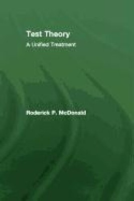 Test Theory: A Unified Treatment by Roderick P. McDonald