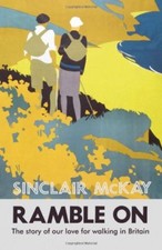 Ramble On: The story of our love for walking Britain,Sinclair  ,.9780007428663