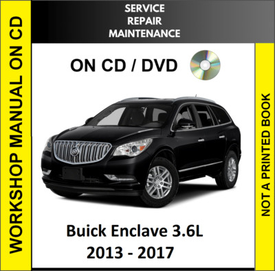 BUICK ENCLAVE 2013 2014 2015 2016 2017 SERVICE REPAIR WORKSHOP MANUAL ON CD