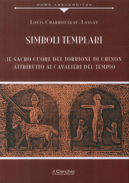 SIMBOLI TEMPLARI. IL SACRO CUORE DEL TORRIONE DI CHINON ATTRIBUITO AI CHARBONNEA