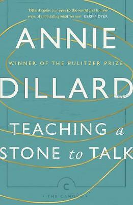 Teaching a Stone to Talk: Expeditions and Encounters by Annie Dillard...