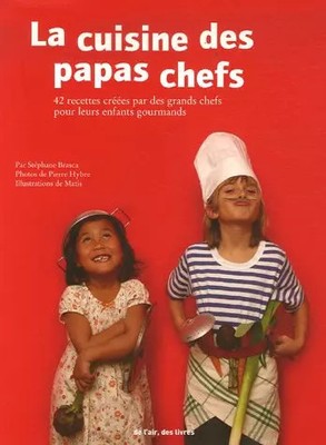 La Cuisine des Papas-Chefs, Stéphane Brasca, Pierre Hybre und Matis