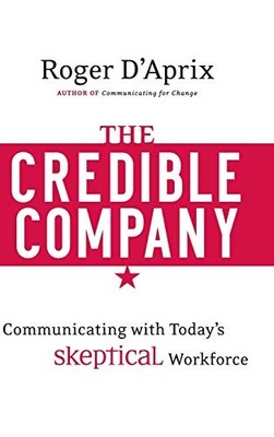 The Credible Company: Communicating ..., D'Aprix, Roger