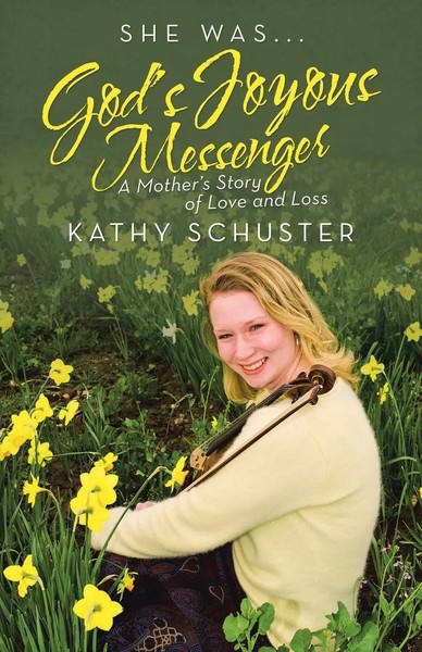 She Was ... God's Joyous Messenger A Mother's Story Of Love And Loss Schuster-image