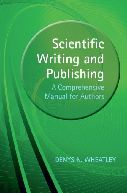 Scientific Writing and Publishing: A Comprehensive Manual for A .9781108835206