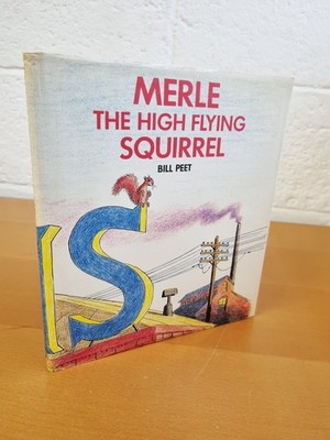 BILL PEET Merle the High Flying Squirrel - 1st ed 1978 in dust jacket - w