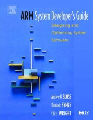 ARM System Developer's Guide: Designing and Optimizing System Softwa - VERY GOOD