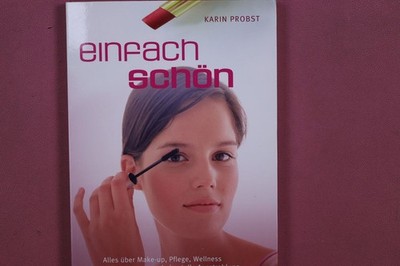 325973 Karin Probst EINFACH SCHÖN Erika Klopp Verlag Alles über Make-up, Pflege,