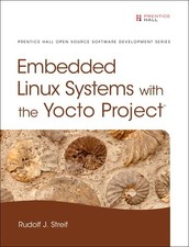 Embedded Linux Systems With The Yocto Project