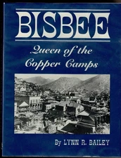 BISBEE Queen of the Copper Camps by Bailey, Lynn R. 1983 1st ed., DJ.