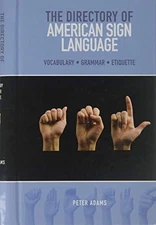 American Sign Language: Vocabulary - Grammar - Etiquette by