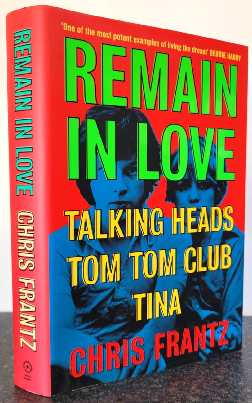 Remain in Love by Chris Frantz , 1st edition 1st Print 2020 Hardback