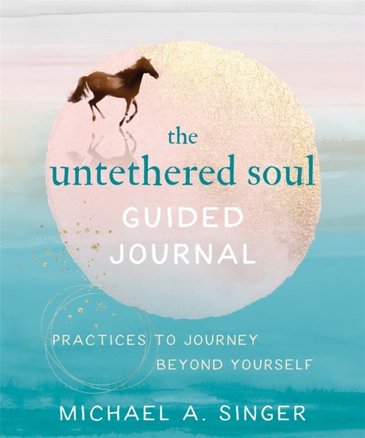 The Untethered Soul Guided Journal by Michael A. Singer (Paperback Book)