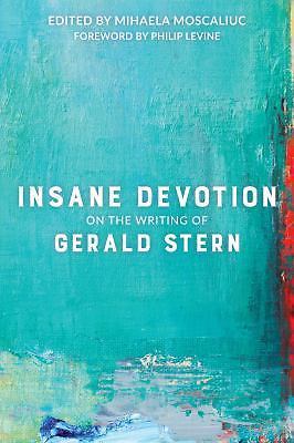 Insane Devotion: On the Writing of Gerald Stern by 