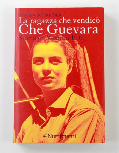 La Ragazza che Vendicò Che Guevara Jurgen Schreiber Nutrimenti Prima Edizione - Foto 21 di 24