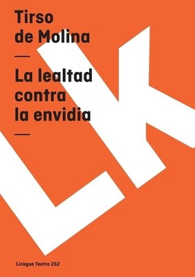 La lealtad contra la envidia by Tirso De Molina (Spanish) Paperback Book