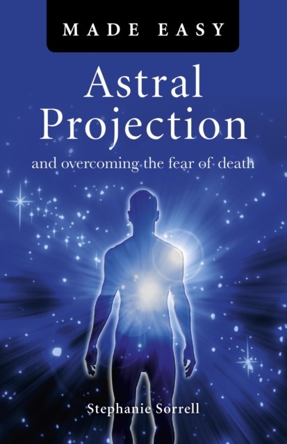 Astral Projection Made Easy by Stephanie Sorrell - - Image 6