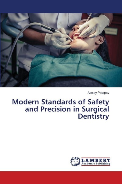 Modern Standards Of Safety And Precision In Surgical Dentistry Alexey Potapov-image