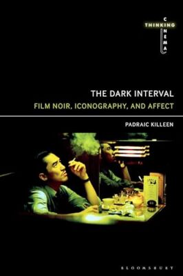 Killeen - Dark Interval  Film Noir Iconography and Affect - paperbac - X555z