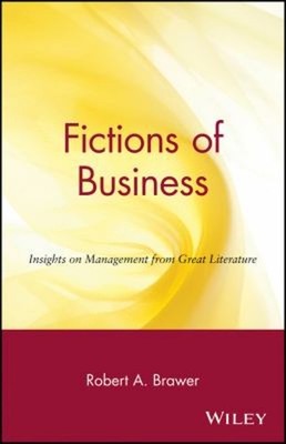 Fictions of Business : Insights on Management from Great Literatu