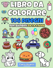 Libro Da Colorare. 106 Disegni per Bambini Da 1 a 4 Anni