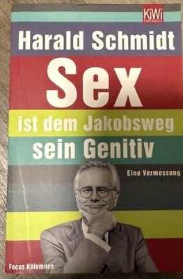 Schmidt, Harald: Sex ist dem Jakobsweg sein Genitiv. Eine Vermessung.