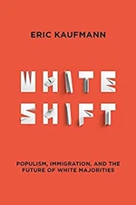 Whiteshift : Populism, Immigration, and the Future of White Major