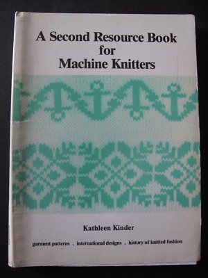 A SECOND RESOURCE BOOK FOR MACHINE KNITTERS by KATHLEEN KINDER