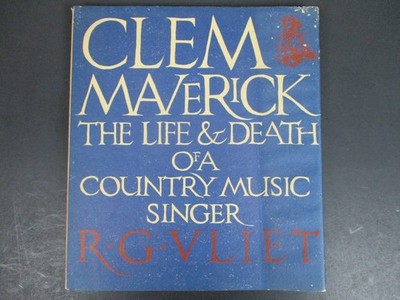 Clem Maverick The Life & Death of a Country Music Singer R.G. Vliet 1983 1st Ed