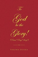 Virginia Deferia | To God Be The Glory | Taschenbuch | Englisch (2010) | Xlibris