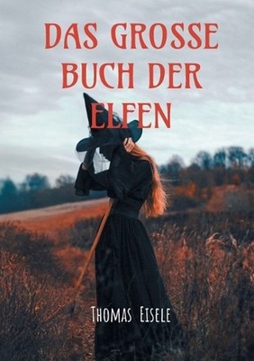 Das groe Buch der Elfen: Ich, Sternchen: Sammelband 1 bis 4 by Thomas Eisele (Ge