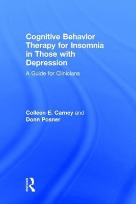 Cognitive Behavior Therapy for Insomnia in Those With Depression : A Guide fo...