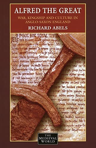 Alfred the Great: War, Kingship and Culture in Anglo-Saxon Engla