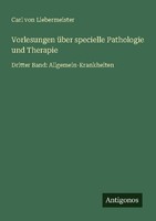 Vorlesungen üBer Specielle Pathologie Und Therapie Carl Von Liebermeister