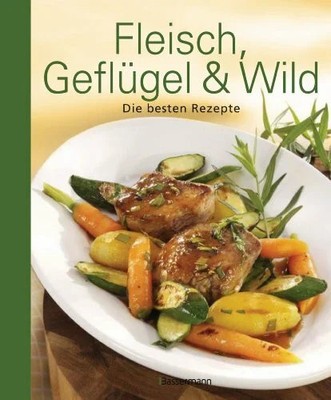 Fleisch, Geflügel und Wild: Die besten Rezepte Buch Bassermann Verlag