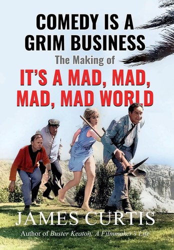 Comedy is a Grim Business: The Making of It's a Mad, Mad, Mad, Mad Wor Hardcover