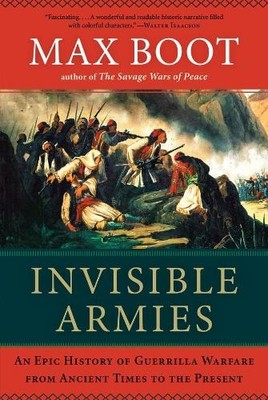 Invisible Armies: An Epic History of Guerr..., Max Boot