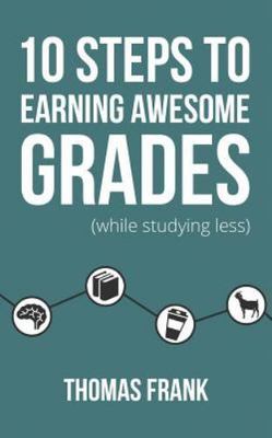 10 Steps to Earning Awesome Grades (While Studying Less), Frank, Thomas, New Boo