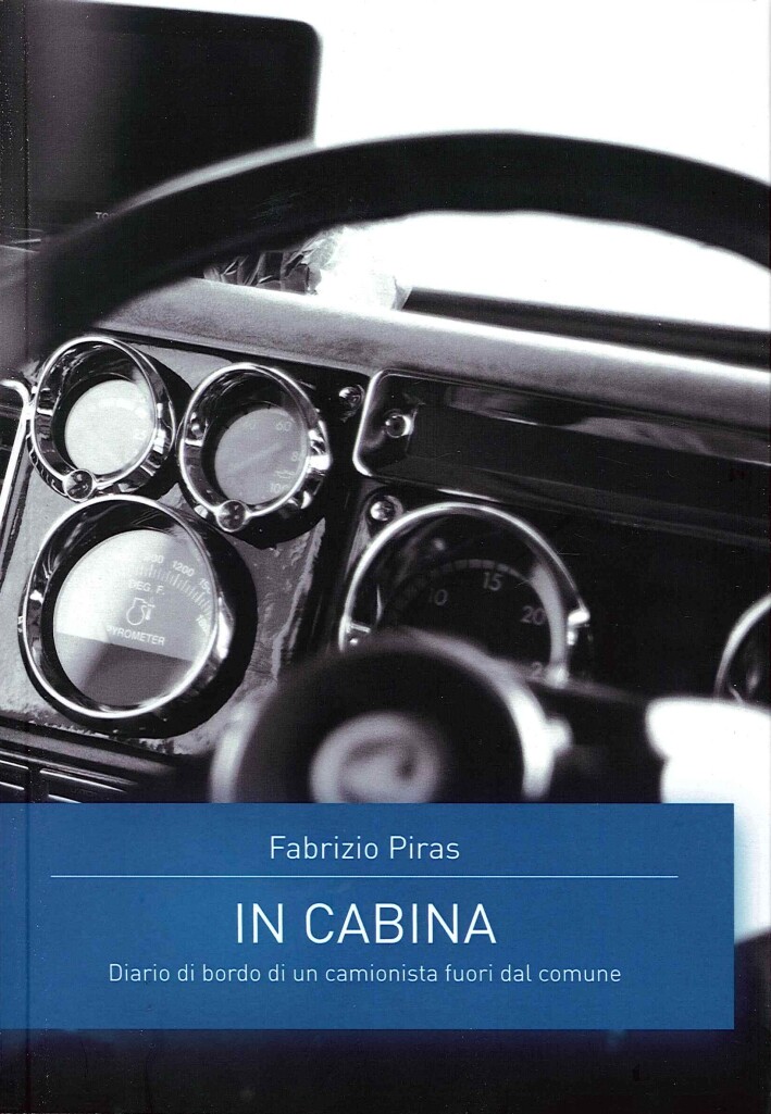 Libri Fabrizio Piras - In Cabina. Diario Di Bordo Di Un Camionista Fuori Dal Com