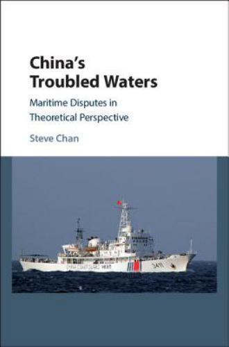 China's Troubled Waters Maritime Disputes in Theoretical Perspective Chan