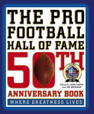 The Pro Football Hall of Fame 50th Anniversary Book: Where Greatness Lives