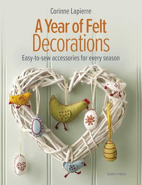 A Year of Felt Decorations by Corinne Lapierre (Paperback Book)