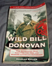 Wild Bill Donovan: The Spymaster Who Created the OSS and Modern American - GOOD